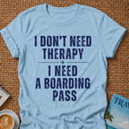 I Don't Need Therapy T-shirt