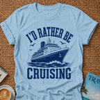 I'd Rather Be Cruising T-shirt
