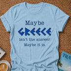 Maybe Greece T-shirt