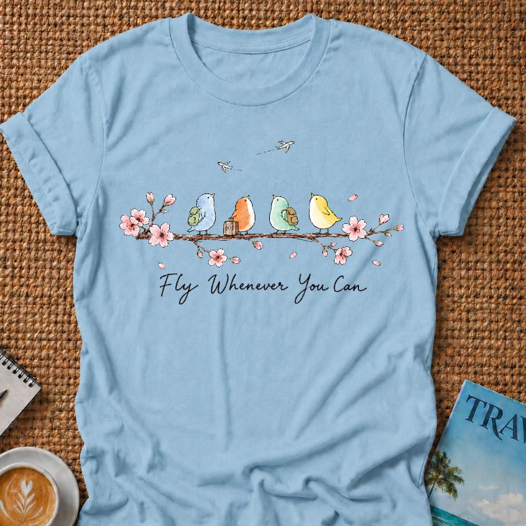Fly Whenever T-shirt