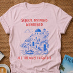 My Mind Wandered To Greece T-shirt