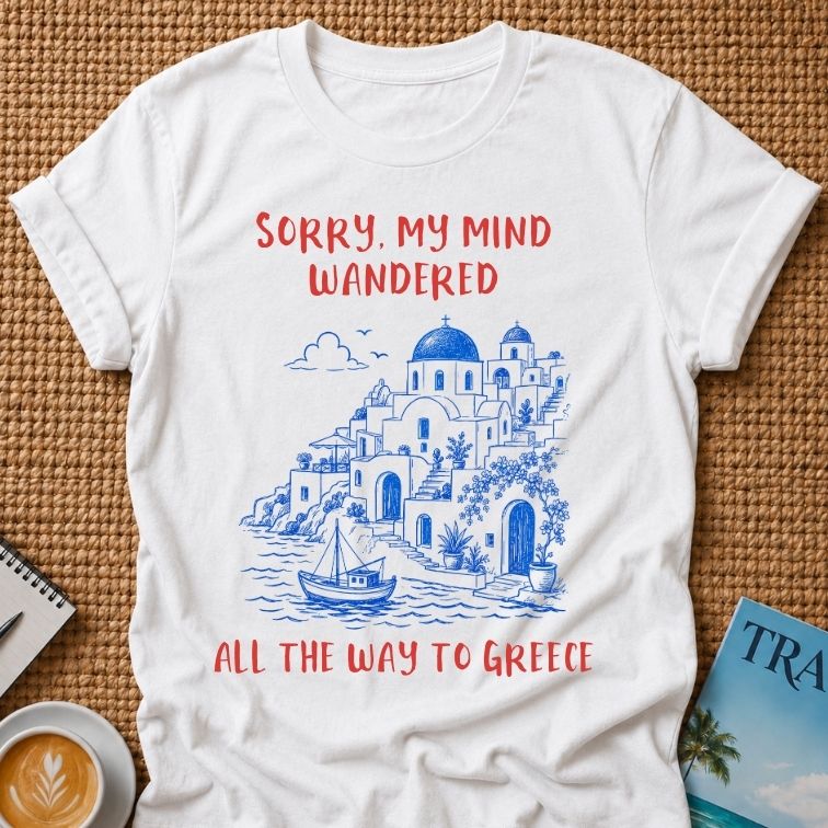 My Mind Wandered To Greece T-shirt
