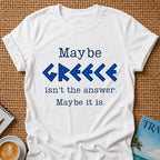 Maybe Greece T-shirt