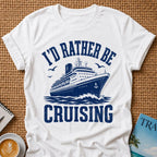 I'd Rather Be Cruising T-shirt