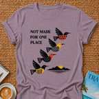 Not Made For One Place T-shirt