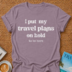 Plans On Hold T-shirt