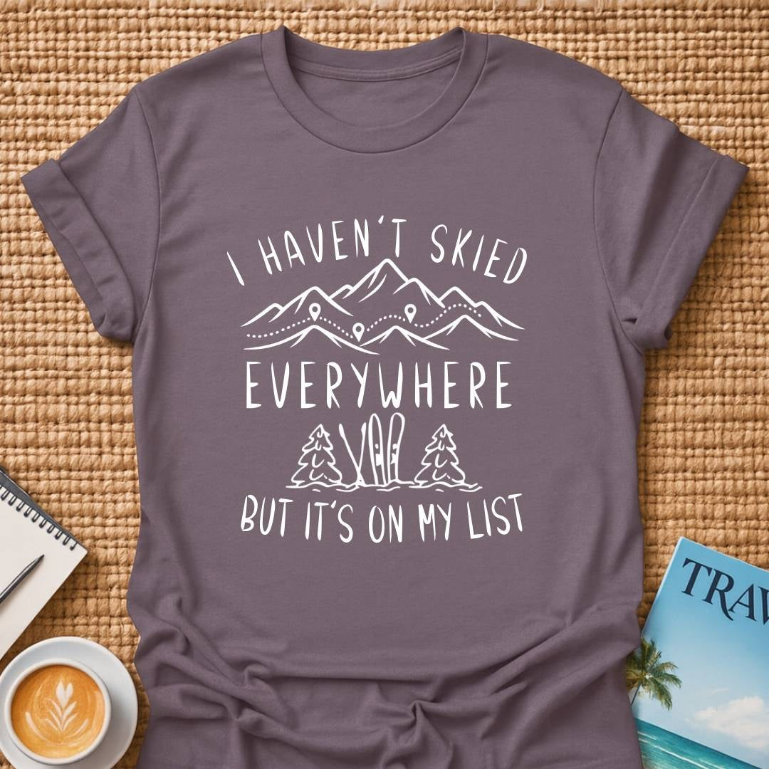 Haven't Skied Everywhere T-Shirt