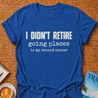 Didn't Retire T-shirt