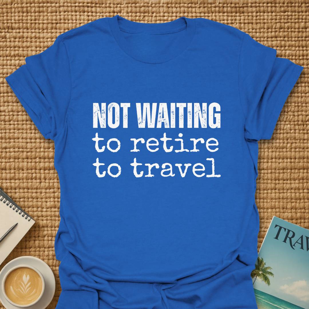 Not Waiting T-shirt
