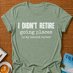 Didn't Retire T-shirt
