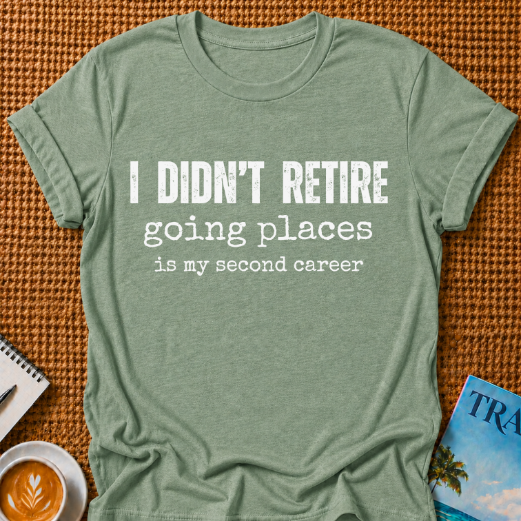 Didn't Retire T-shirt