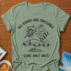 All Rivers Are Crossable T-shirt