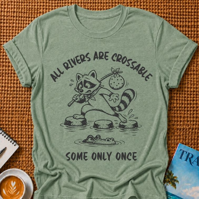 All Rivers Are Crossable T-shirt