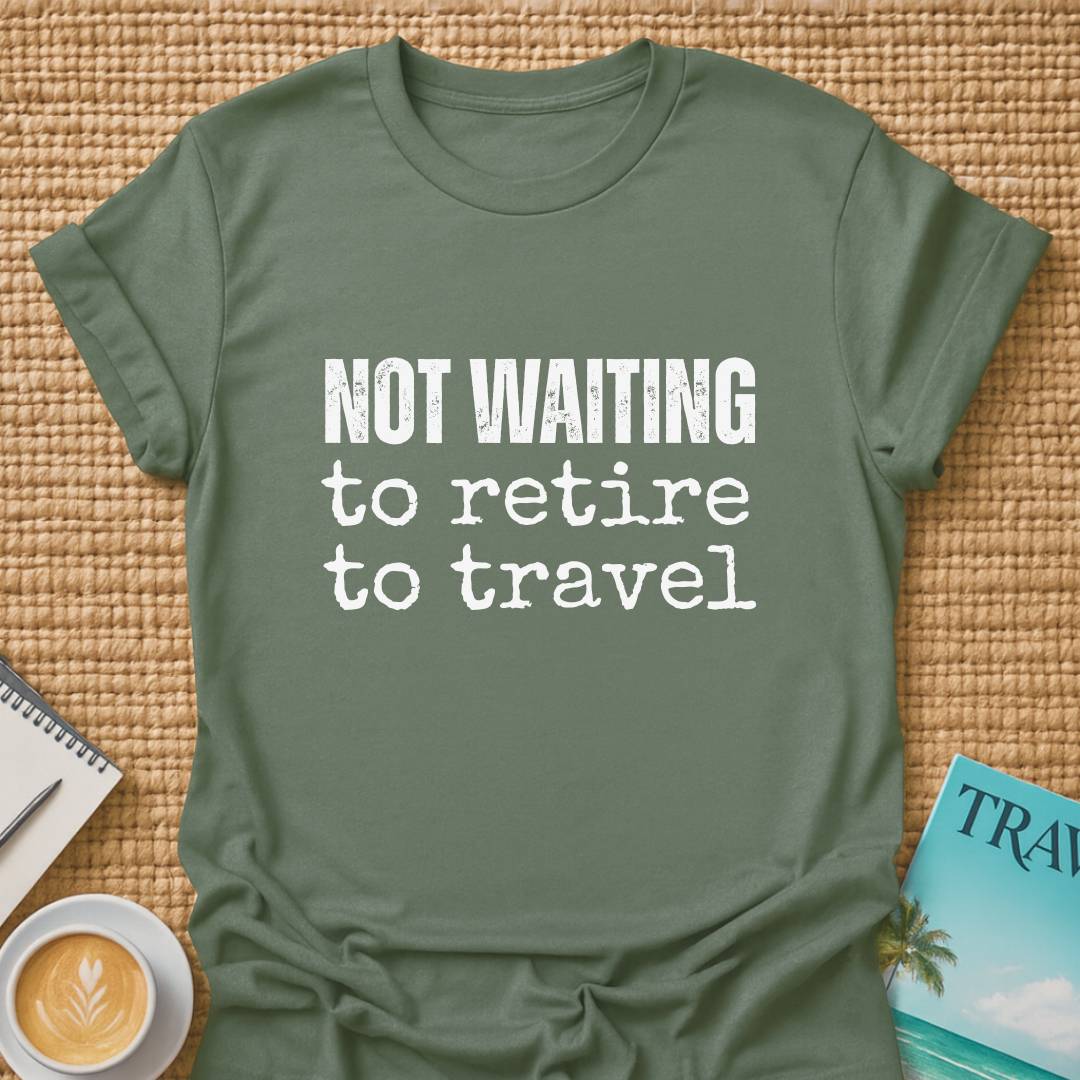 Not Waiting T-shirt