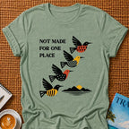 Not Made For One Place T-shirt