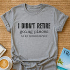 Didn't Retire T-shirt