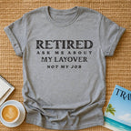 Ask About My Layover T-shirt