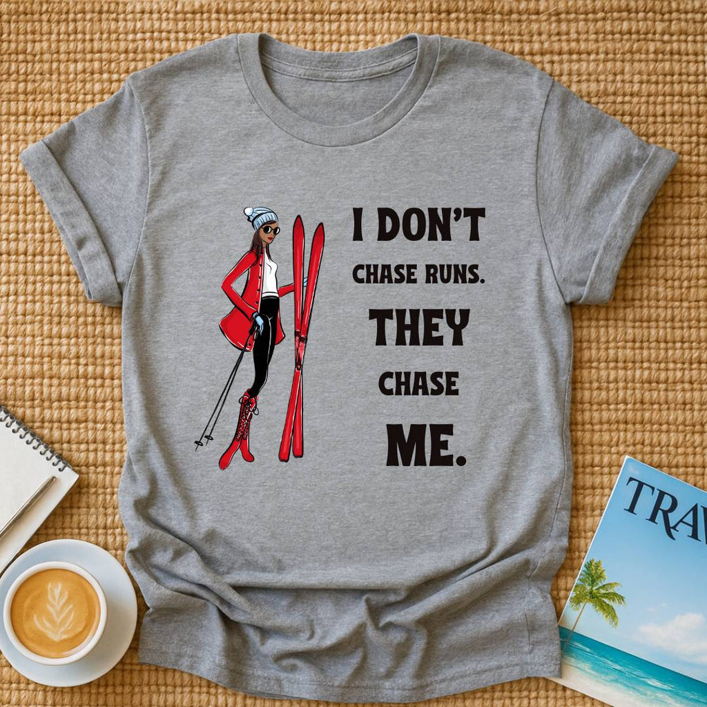 Don't Chase Runs T-Shirt