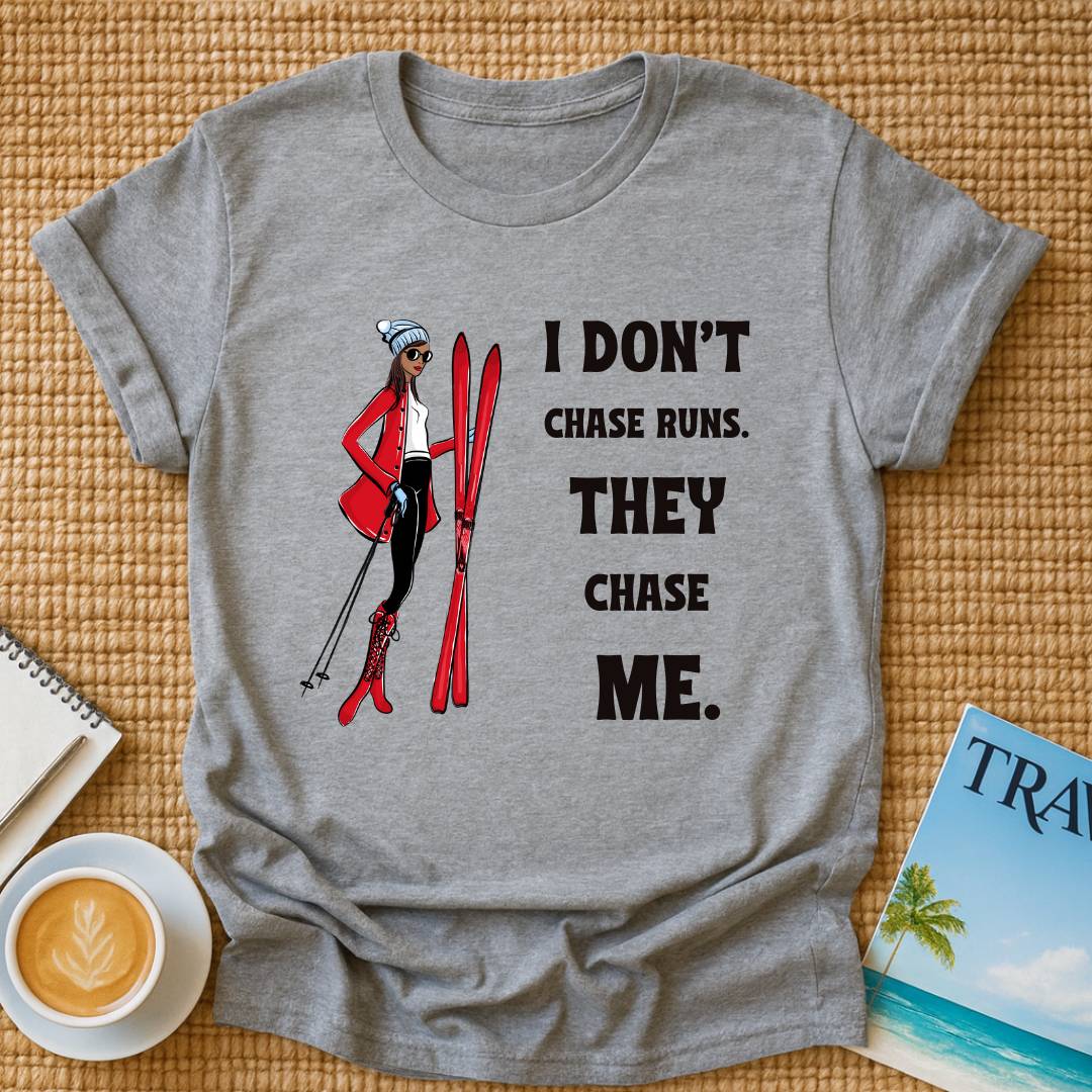 Don't Chase Runs T-Shirt