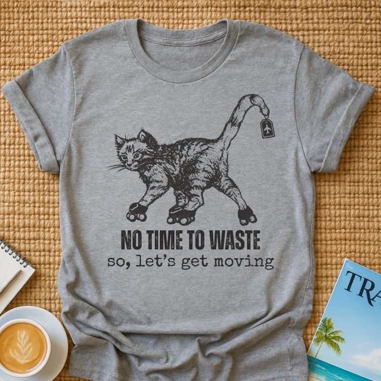 No Time To Waste T-shirt