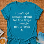 I Don't get Credit T-shirt