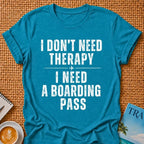 I Don't Need Therapy T-shirt