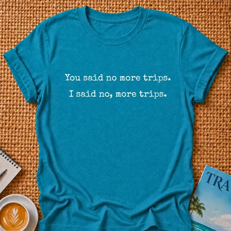 No More Trips T-shirt