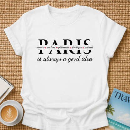 Paris Is A Good Idea T-shirt