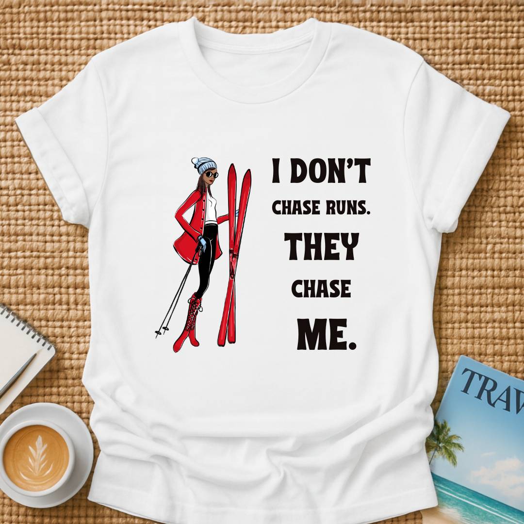 Don't Chase Runs T-Shirt